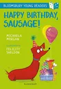 Happy Birthday, Sausage! A Bloomsbury Young Reader - Michaela Morgan
