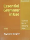 Essential Grammar in Use without answers: A Reference and Practice Book for Elementary Students of English - Raymond Murphy