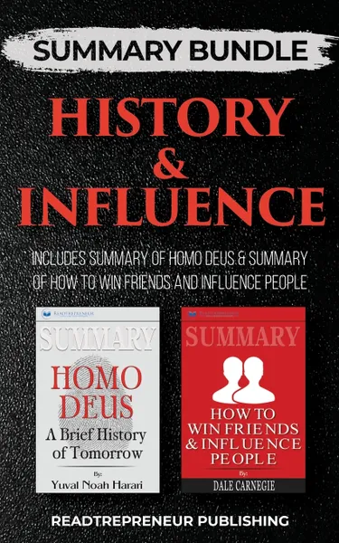 Обложка книги Summary Bundle. History & Influence . Readtrepreneur Publishing: Includes Summary of Homo Deus & Summary of How to Win Friends and Influence People, Readtrepreneur Publishing