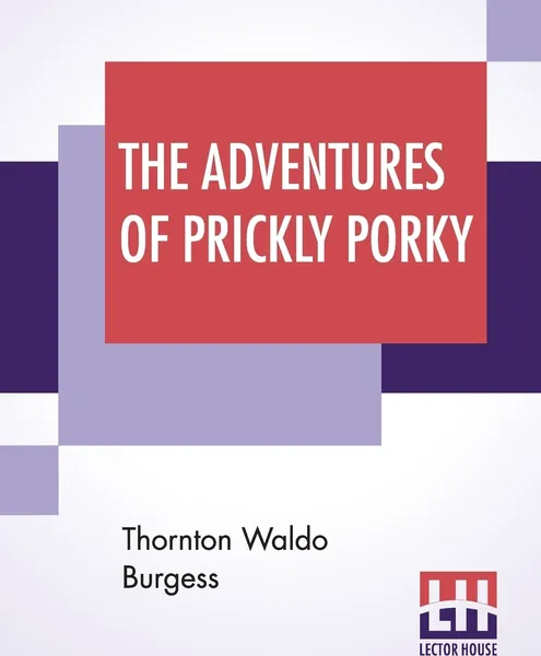Обложка книги The Adventures Of Prickly Porky, Thornton Waldo Burgess