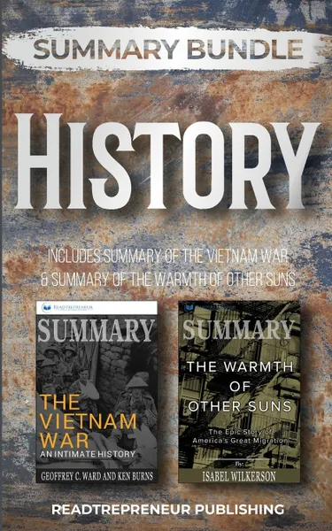 Обложка книги Summary Bundle. History . Readtrepreneur Publishing: Includes Summary of The Vietnam War & Summary of The Warmth of Other Suns, Readtrepreneur Publishing