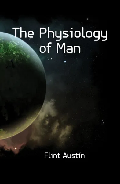 Обложка книги The Physiology of Man, Flint Austin