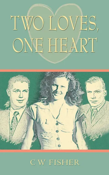 Обложка книги Two Loves, One Heart, C. W. Fisher