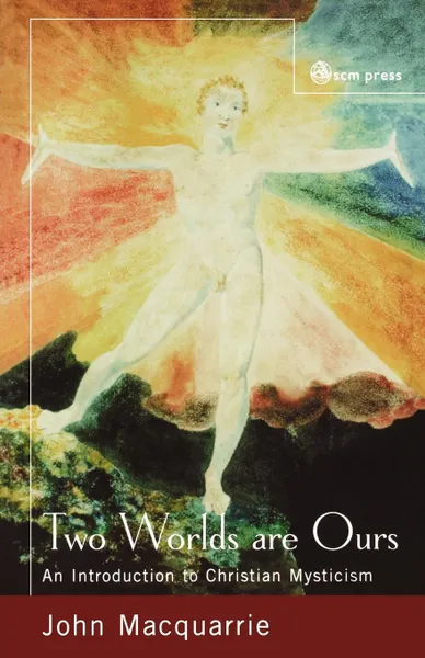 Обложка книги Two Worlds Are Ours. An Introduction to Christian Mysticism, John MacQuarrie, John Maquarrie