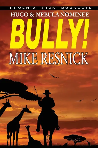 Обложка книги Bully! - Hugo and Nebula Nominated Novella, Mike Resnick