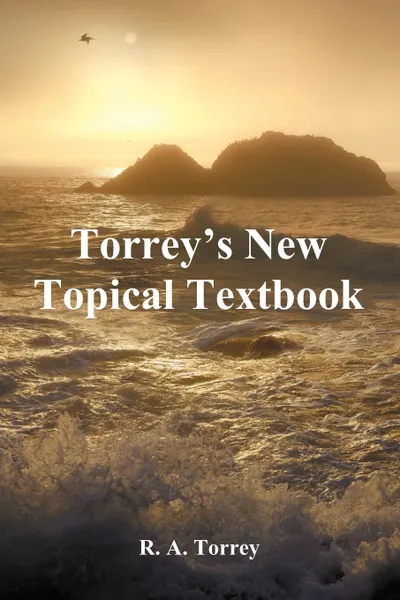 Обложка книги Torrey's New Topical Textbook, R. A. Torrey