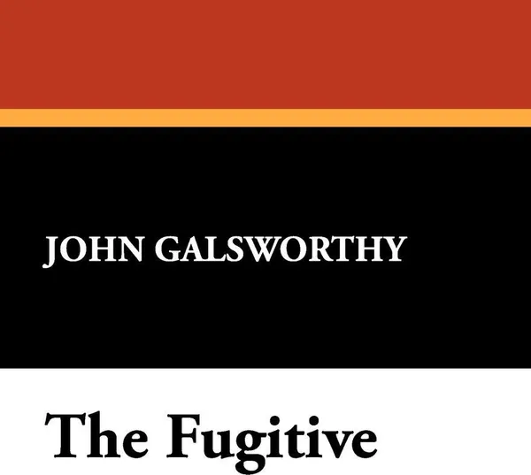 Обложка книги The Fugitive, John Sir Galsworthy