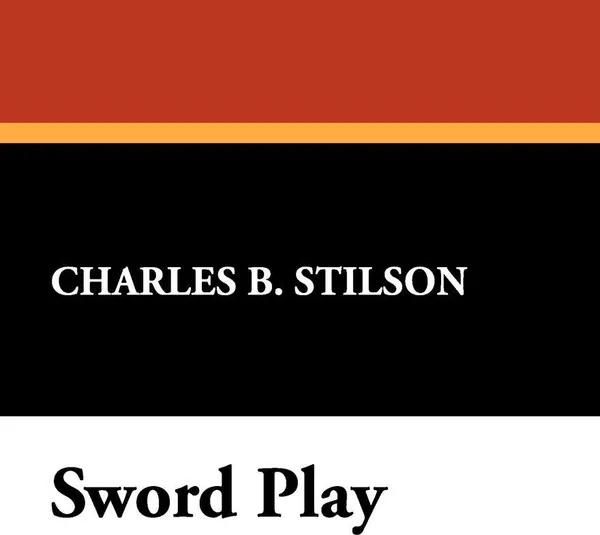 Обложка книги Sword Play, Charles B. Stilson