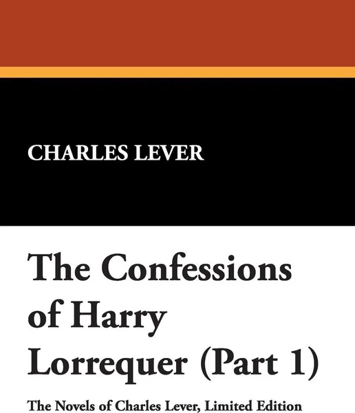 Обложка книги The Confessions of Harry Lorrequer (Part 1), Charles Lever