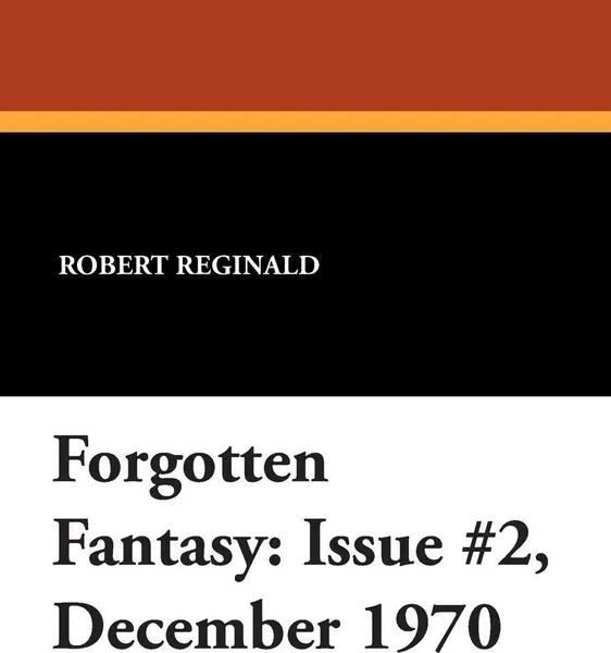 Обложка книги Forgotten Fantasy. Issue #2, December 1970, Robert Reginald