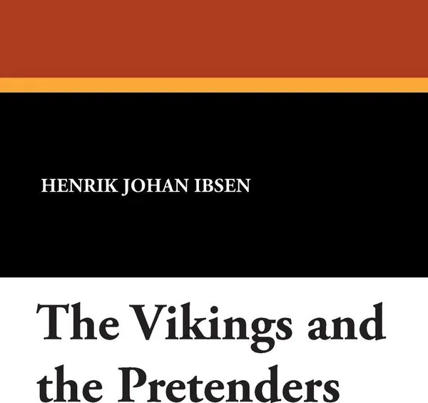 Обложка книги The Vikings and the Pretenders, Henrik Johan Ibsen
