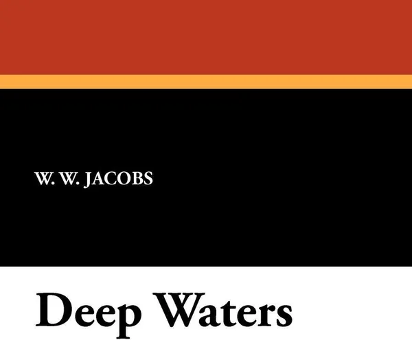 Обложка книги Deep Waters, W. W. Jacobs