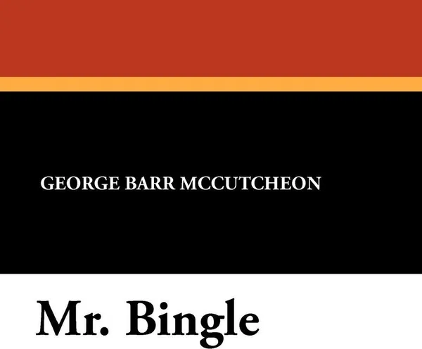 Обложка книги Mr. Bingle, George Barr McCutcheon