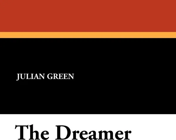 Обложка книги The Dreamer, Julian Green, Vyvyan Holland