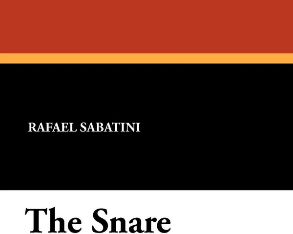 Обложка книги The Snare, Rafael Sabatini