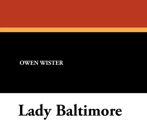 Обложка книги Lady Baltimore, Owen Wister