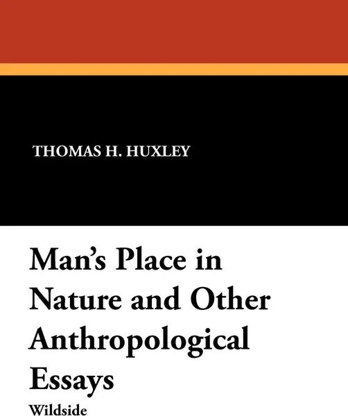 Обложка книги Man's Place in Nature and Other Anthropological Essays, Thomas H. Huxley