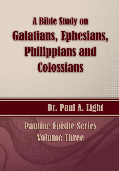 Обложка книги A Bible Study on Galatians Through Colossians, Paul A. Light