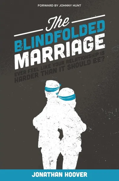 Обложка книги The Blindfolded Marriage, Jonathan M. Hoover