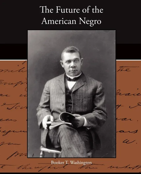 Обложка книги The Future of the American Negro, Booker T. Washington