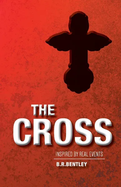 Обложка книги The Cross, B.R.Bentley