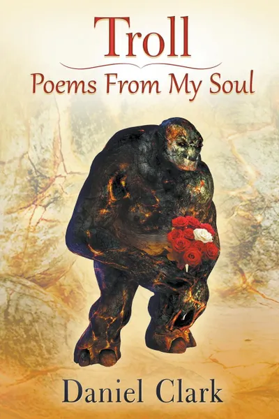 Обложка книги Troll Poems From My Soul, Daniel Clark