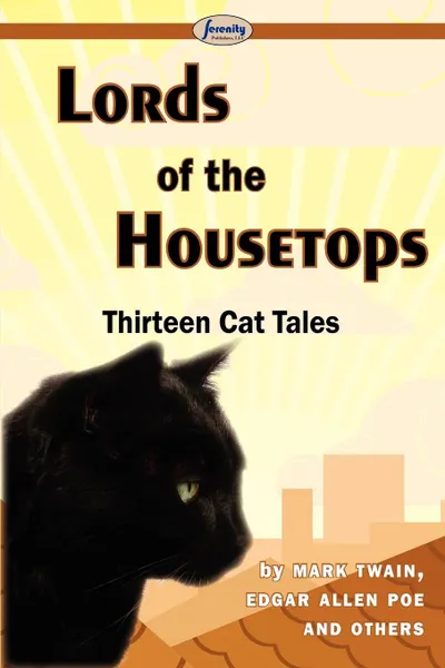 Обложка книги Lords of the Housetops-Thirteen Cat Tales, Mark Twain, Эдгар По, And Others