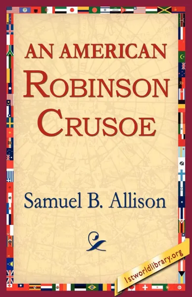 Обложка книги An American Robinson Crusoe, Samuel B. Allison