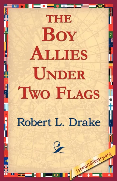 Обложка книги The Boy Allies Under Two Flags, Robert L. Drake