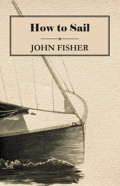 Обложка книги How to Sail, John Fisher