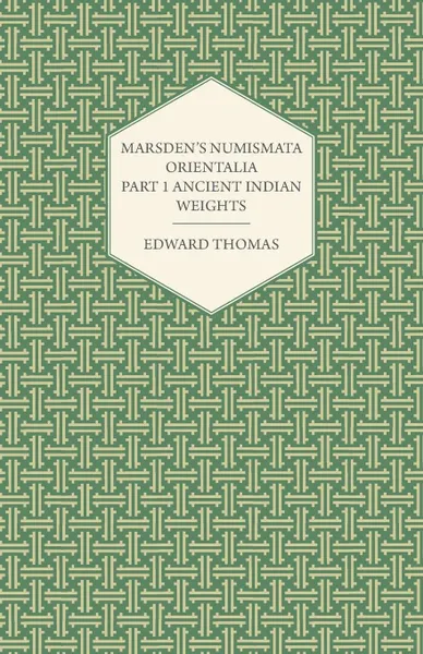 Обложка книги Marsden's Numismata Orientalia - Part 1 Ancient Indian Weights, Edward Thomas