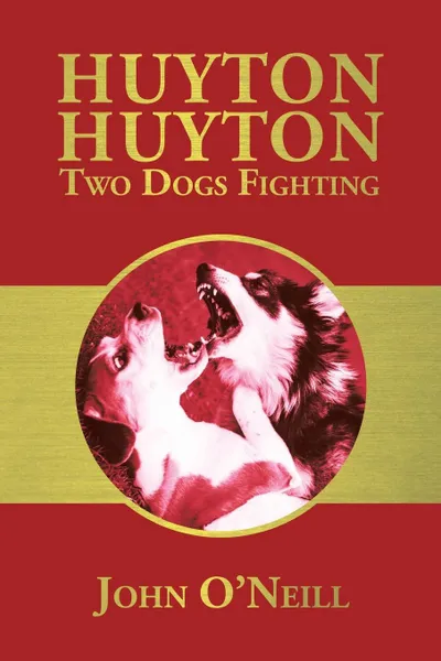 Обложка книги Huyton Huyton Two Dogs Fighting, John O'Neill