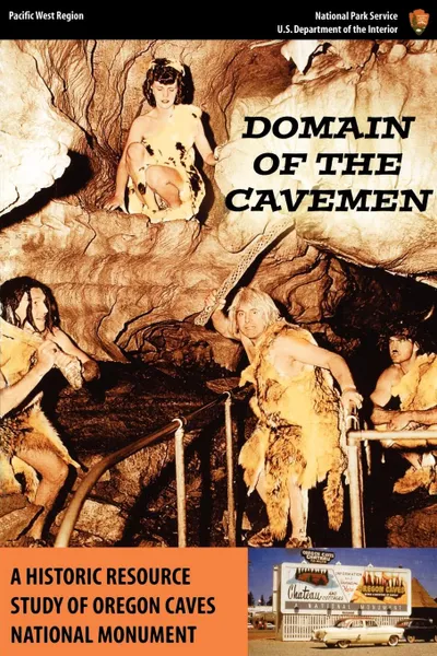 Обложка книги Domain of the Caveman. A Historic Resources Study of the Oregon Caves National Monument, Stephen R. Mark, National Park Service, Pacific West Region