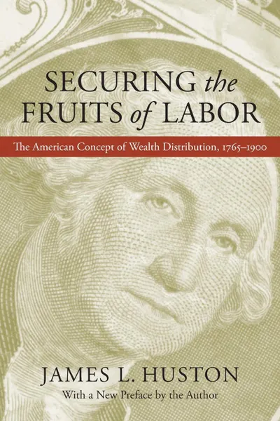 Обложка книги Securing the Fruits of Labor, James L. Huston