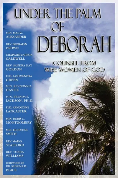 Обложка книги Under the Palm of Deborah. Counsel from Wise Women of God, Mae W. Alexander, Debralyn Brown, Carron M Caldwell