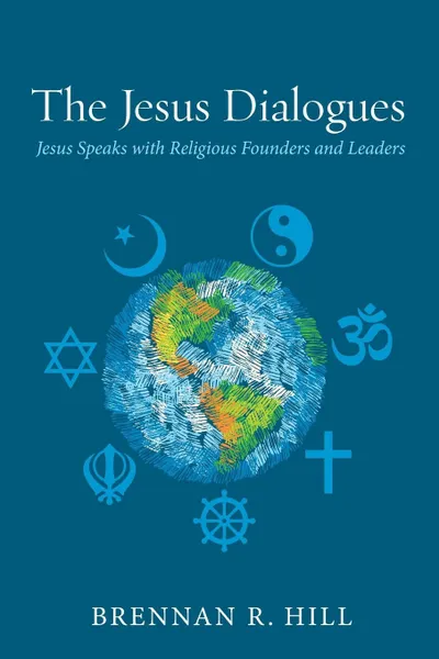 Обложка книги The Jesus Dialogues, Brennan R. Hill