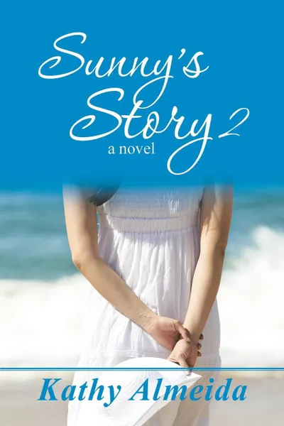 Обложка книги Sunny's Story 2. a novel, Kathy Almeida