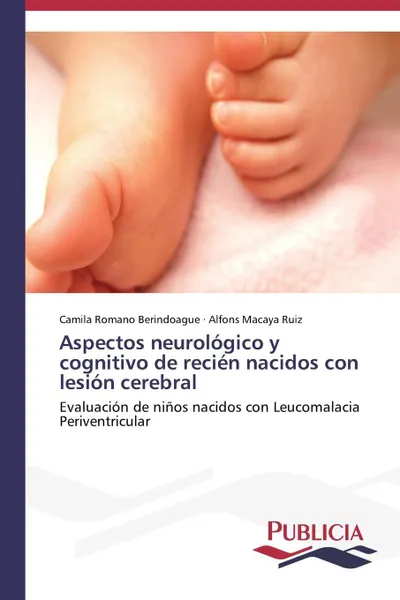 Обложка книги Aspectos neurologico y cognitivo de recien nacidos con lesion cerebral, Romano Berindoague Camila, Macaya Ruiz Alfons