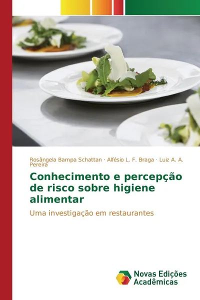 Обложка книги Conhecimento e percepcao de risco sobre higiene alimentar, Bampa Schattan Rosângela, L.  F.  Braga Alfésio, A. A. Pereira Luiz