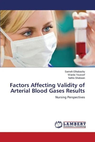 Обложка книги Factors Affecting Validity of Arterial Blood Gases Results, Elhabashy Sameh, Youssef Warda, Shabaan Nahla