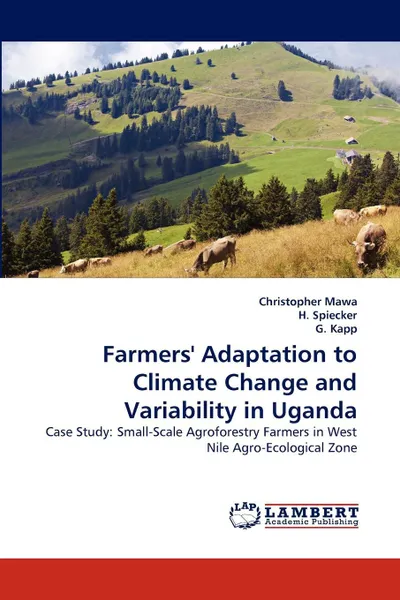 Обложка книги Farmers' Adaptation to Climate Change and Variability in Uganda, Christopher Mawa, H. Spiecker, G. Kapp