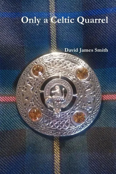 Обложка книги Only a Celtic Quarrel, David James Smith