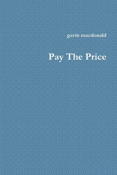 Обложка книги Pay the Price, Gavin MacDonald