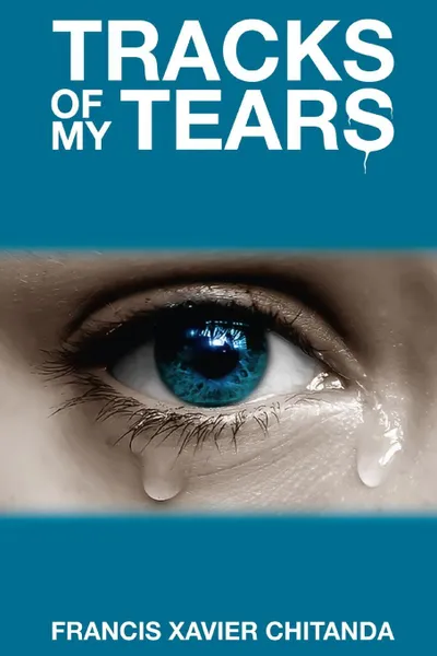 Обложка книги Tracks of My Tears, Francis Xavier R. Chitanda