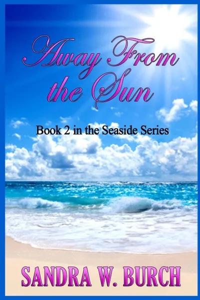 Обложка книги Away From the Sun. Book 2 in the Seaside Series, Sandra W. Burch