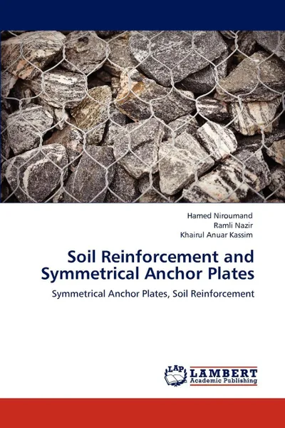 Обложка книги Soil Reinforcement and Symmetrical Anchor Plates, Hamed Niroumand, Ramli Nazir, Khairul Anuar Kassim