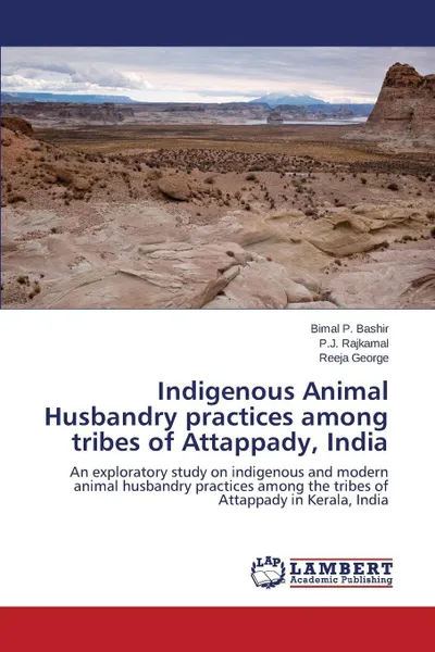 Обложка книги Indigenous Animal Husbandry practices among tribes of Attappady, India, P. Bashir Bimal, Rajkamal P.J., George Reeja