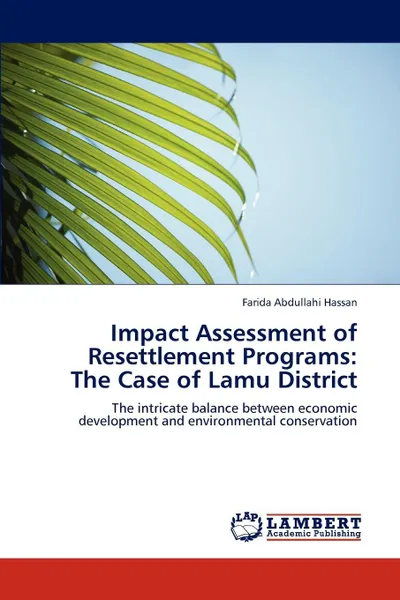 Обложка книги Impact Assessment of Resettlement Programs. The Case of Lamu District, Farida Abdullahi Hassan