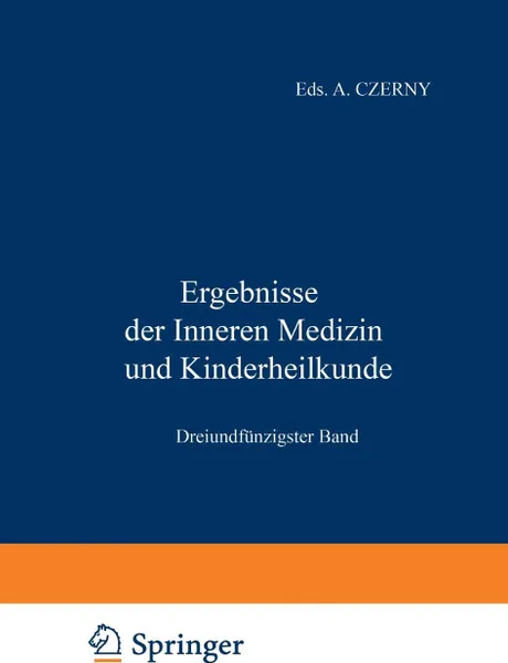 Обложка книги Ergebnisse Der Inneren Medizin Und Kinderheilkunde. Dreiundfunfzigster Band, M. V. Pfaundler, A. Schittenhelm, M. V. Pfaundler