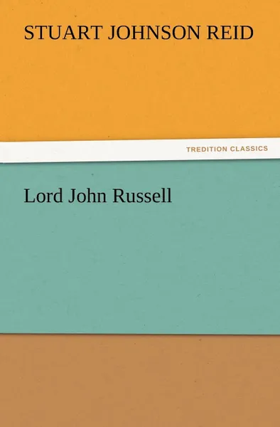 Обложка книги Lord John Russell, Stuart J. (Stuart Johnson) Reid